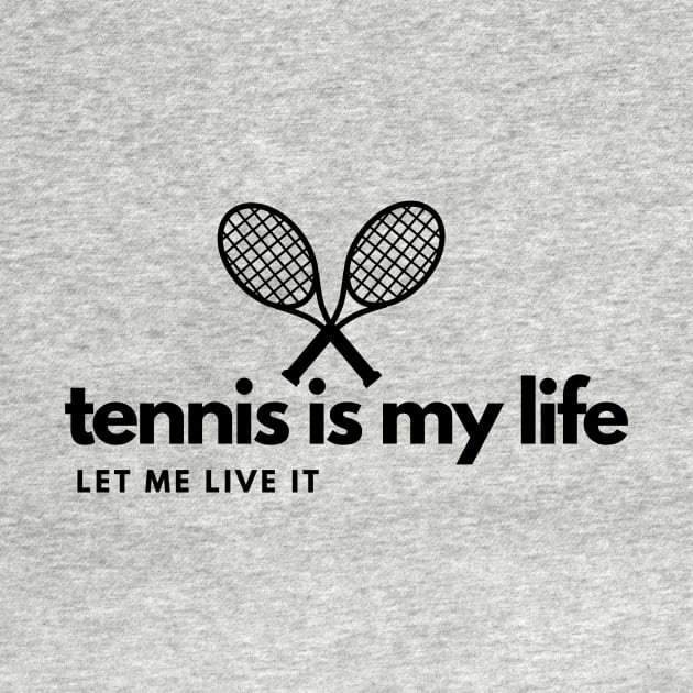 Tennis is my life, let me live it! by DestinationAU